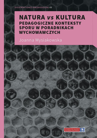 Natura vs kultura. Pedagogiczne konteksty sporu w poradnikach wychowawczych (e-book)