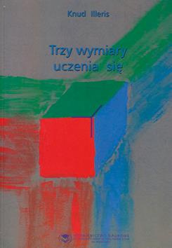 Trzy wymiary uczenia się. Poznawcze, emocjonalne i społeczne ramy współczesnej teorii uczenia się (książka drukowana)