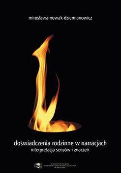 Doświadczenia rodzinne w narracjach. Interpretacje sensów i znaczeń