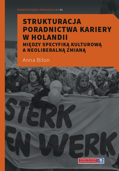 Strukturacja poradnictwa kariery w Holandii. Między specyfiką  kulturową a neoliberalną zmianą (książka drukowana)