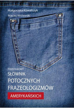 Podstawowy słownik potocznych frazeologizmów amerykańskich (książka drukowana)