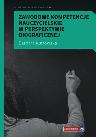 Zawodowe kompetencje nauczycielskie w perspektywie biograficznej (książka drukowana)