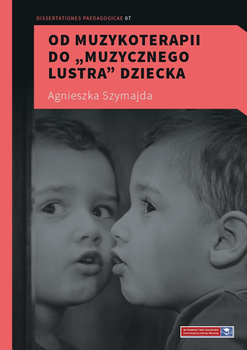 Od muzykoterapii do „muzycznego lustra” dziecka (e-book)
