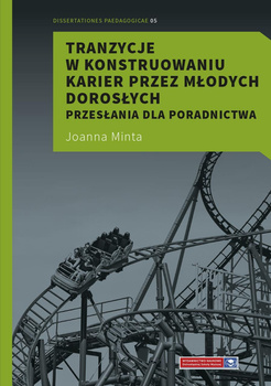 Tranzycje w konstruowaniu karier przez młodych dorosłych. Przesłania dla poradnictwa (e-book)