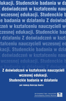 Z doświadczeń w kształceniu nauczycieli wczesnej edukacji. Studenckie badania w działaniu