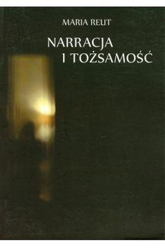 Narracja i tożsamość. Pytanie o „ja" jako problem etyczny i pedagogiczny (książka drukowana)