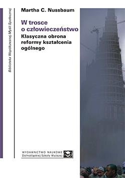 W trosce o człowieczeństwo.  Klasyczna obrona reformy kształcenia ogólnego (książka drukowana)