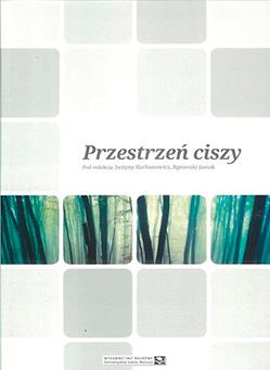 Przestrzeń ciszy. Przestrzenie wizualne i akustyczne człowieka. Antropologia audiowizualna jako przedmiot i metoda badań (książka drukowana)