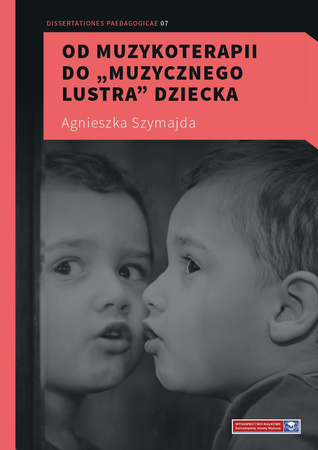 Od muzykoterapii do „muzycznego lustra” dziecka (e-book)