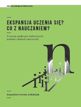 Ekspansja uczenia się?  Co z nauczaniem? W stronę społeczno-kulturowych podstaw edukacji nauczycieli (e-book)