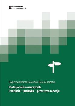 Nowy profesjonalizm nauczycieli. Podejścia – praktyka – przestrzeń rozwoju