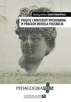 Pojęcie i konteksty wychowania w pracach Michela Foucaulta (e-book)