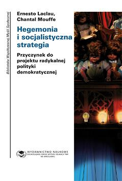 Hegemonia i socjalistyczna strategia. Przyczynek do projektu radykalnej polityki demokratycznej (książka drukowana)