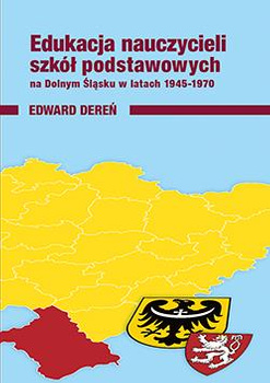 Edukacja nauczycieli szkół podstawowych na Dolnym Śląsku w latach 1945–1970 (książka drukowana)