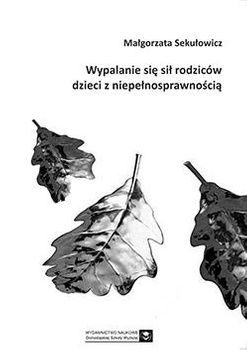 Wypalanie się sił rodziców dzieci z niepełnosprawnością (książka drukowana)