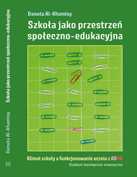 Szkoła jako przestrzeń społeczno-edukacyjna (książka drukowana)