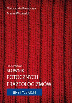 Podstawowy słownik potocznych frazeologizmów brytyjskich (książka drukowana)